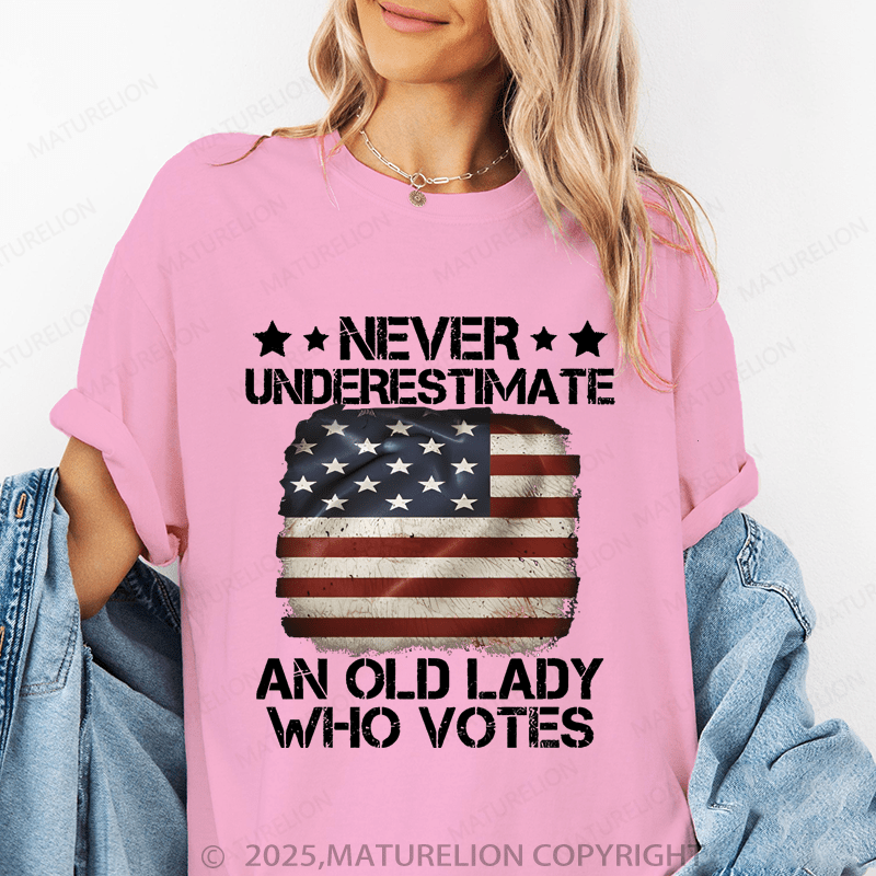 Maturelion Women's T-Shirt Never Underestimate An Old Lady Who Votes Funny T-Shirt