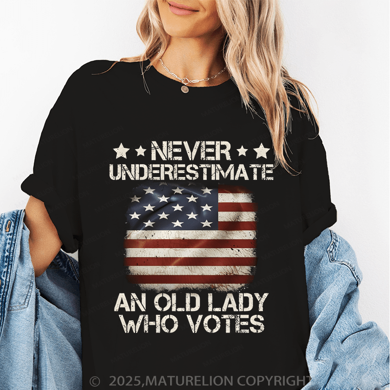 Maturelion Women's T-Shirt Never Underestimate An Old Lady Who Votes Funny T-Shirt