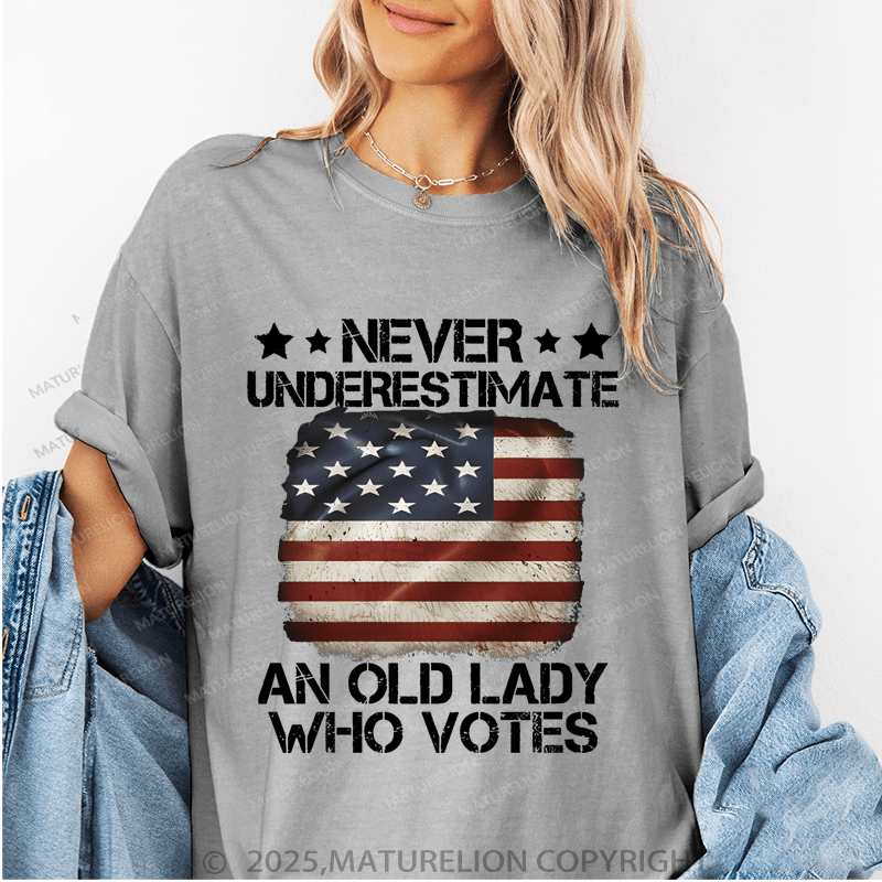 Maturelion Women's T-Shirt Never Underestimate An Old Lady Who Votes Funny T-Shirt