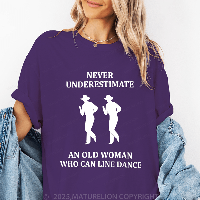 Maturelion Women's T-Shirt Never Underestimate An Old Woman Who Can Line Dance Funny T-Shirt