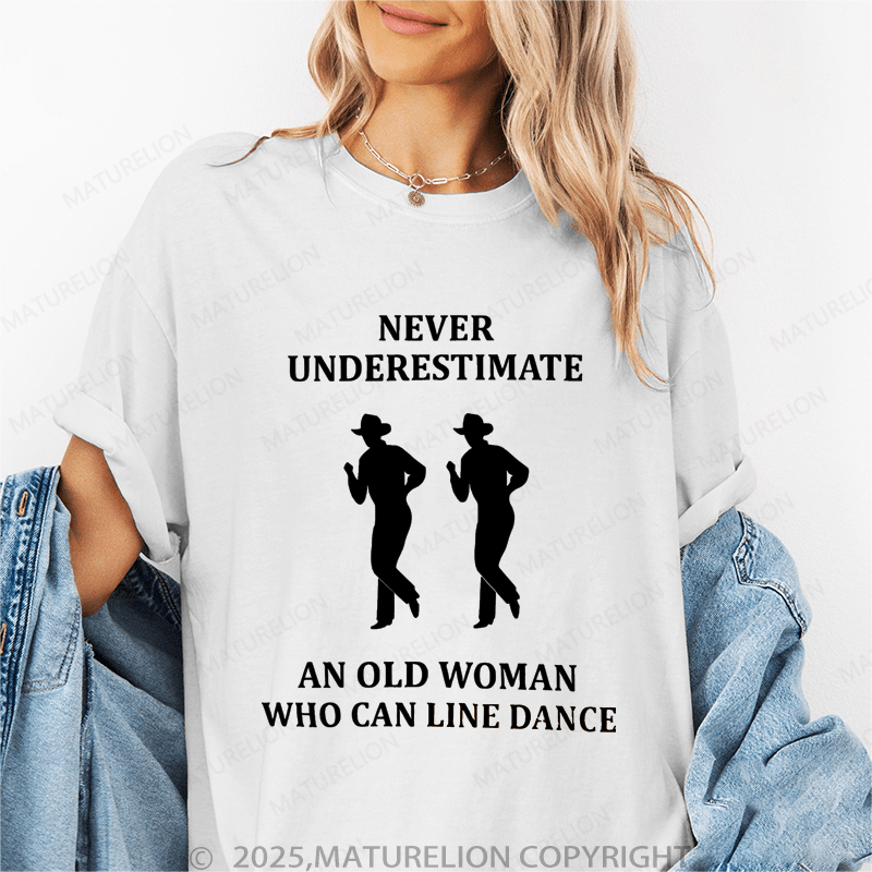 Maturelion Women's T-Shirt Never Underestimate An Old Woman Who Can Line Dance Funny T-Shirt