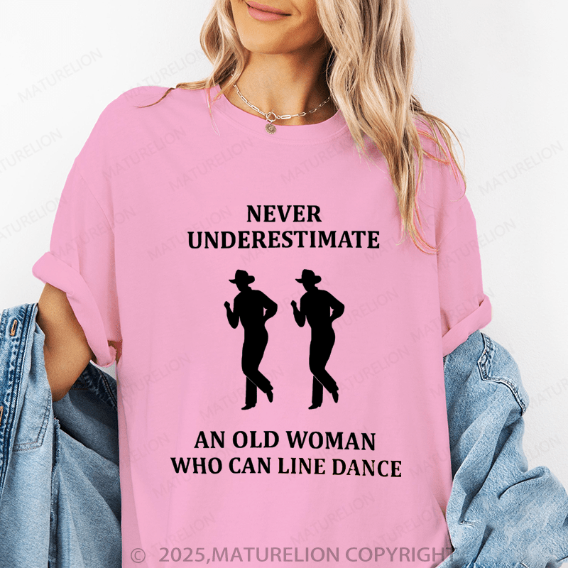 Maturelion Women's T-Shirt Never Underestimate An Old Woman Who Can Line Dance Funny T-Shirt