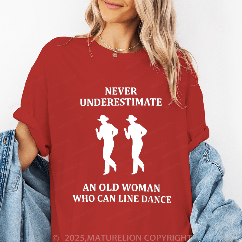 Maturelion Women's T-Shirt Never Underestimate An Old Woman Who Can Line Dance Funny T-Shirt