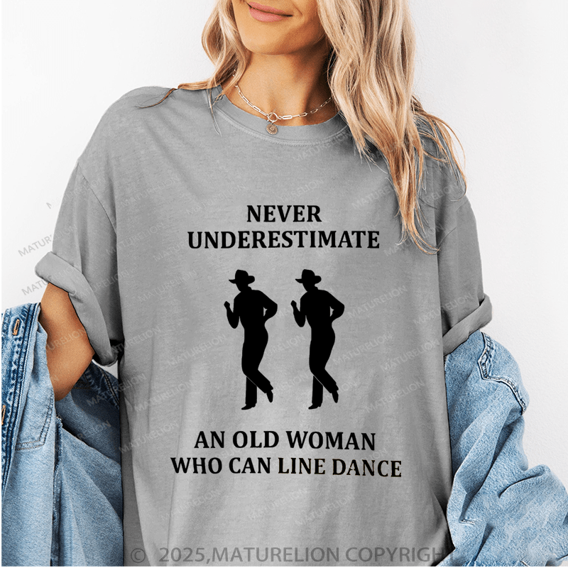 Maturelion Women's T-Shirt Never Underestimate An Old Woman Who Can Line Dance Funny T-Shirt