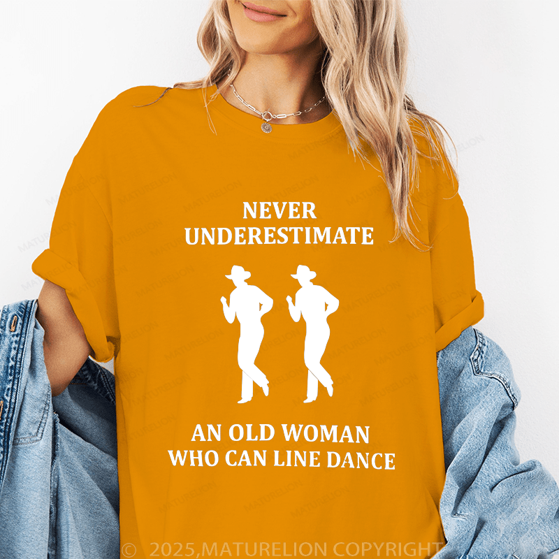 Maturelion Women's T-Shirt Never Underestimate An Old Woman Who Can Line Dance Funny T-Shirt