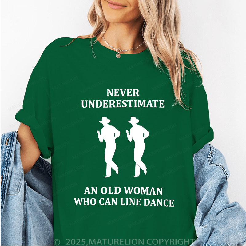 Maturelion Women's T-Shirt Never Underestimate An Old Woman Who Can Line Dance Funny T-Shirt