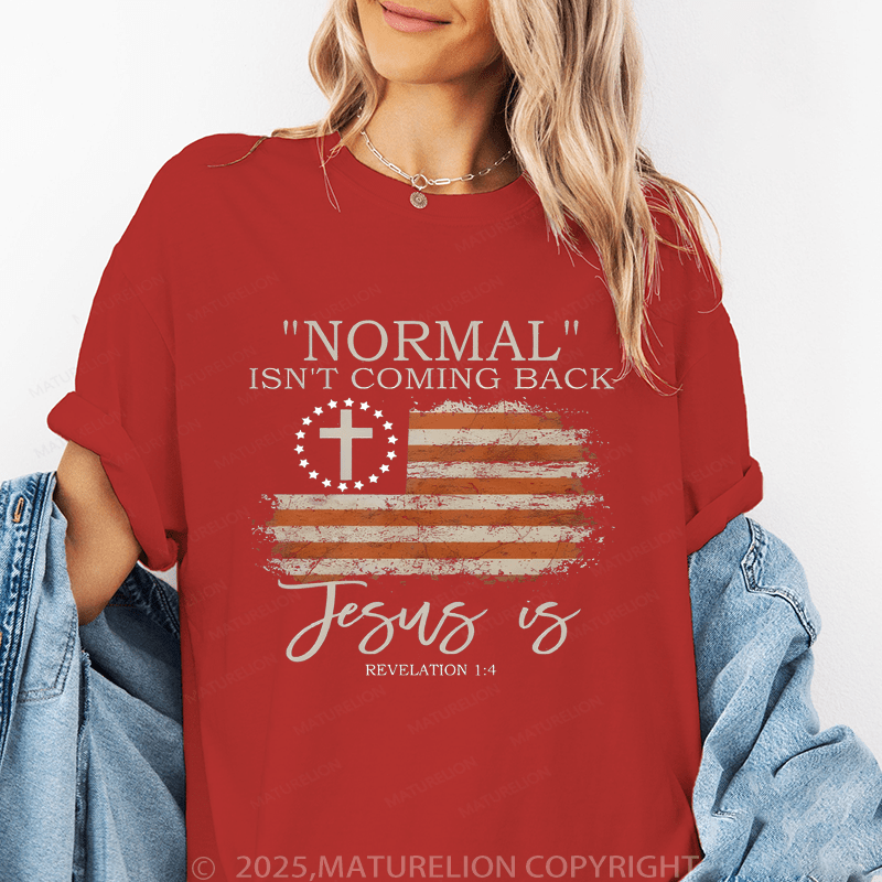 Maturelion Women's T-Shirt Normal Isn't Coming Back Jesus Is Revelation 1:4 Funny T-Shirt