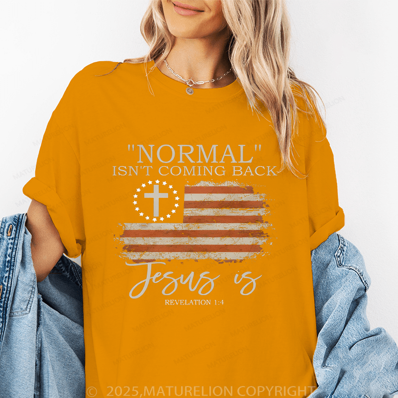 Maturelion Women's T-Shirt Normal Isn't Coming Back Jesus Is Revelation 1:4 Funny T-Shirt