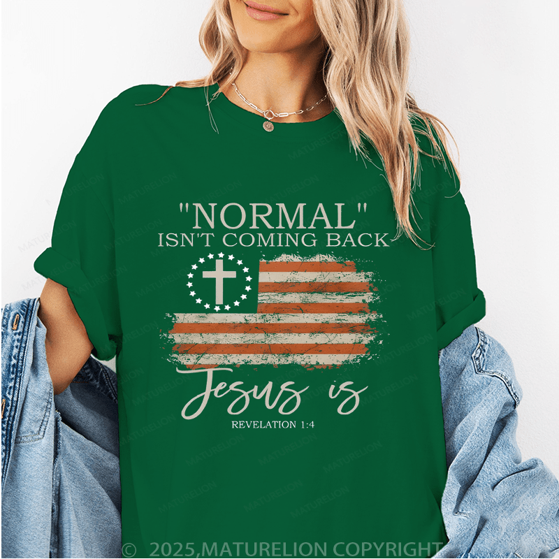 Maturelion Women's T-Shirt Normal Isn't Coming Back Jesus Is Revelation 1:4 Funny T-Shirt