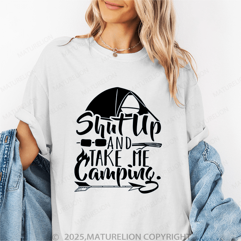 Maturelion Women's T-Shirt Shut Up And Take Me Camping Funny T-Shirt