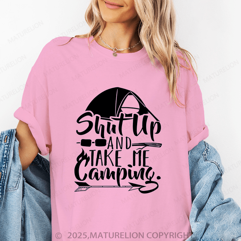 Maturelion Women's T-Shirt Shut Up And Take Me Camping Funny T-Shirt