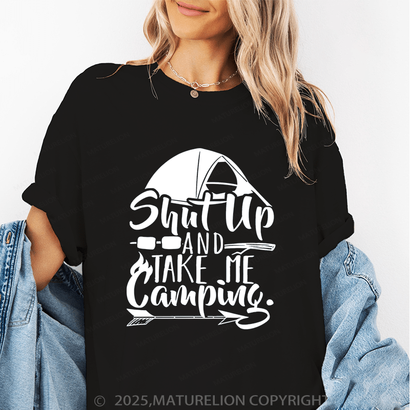 Maturelion Women's T-Shirt Shut Up And Take Me Camping Funny T-Shirt