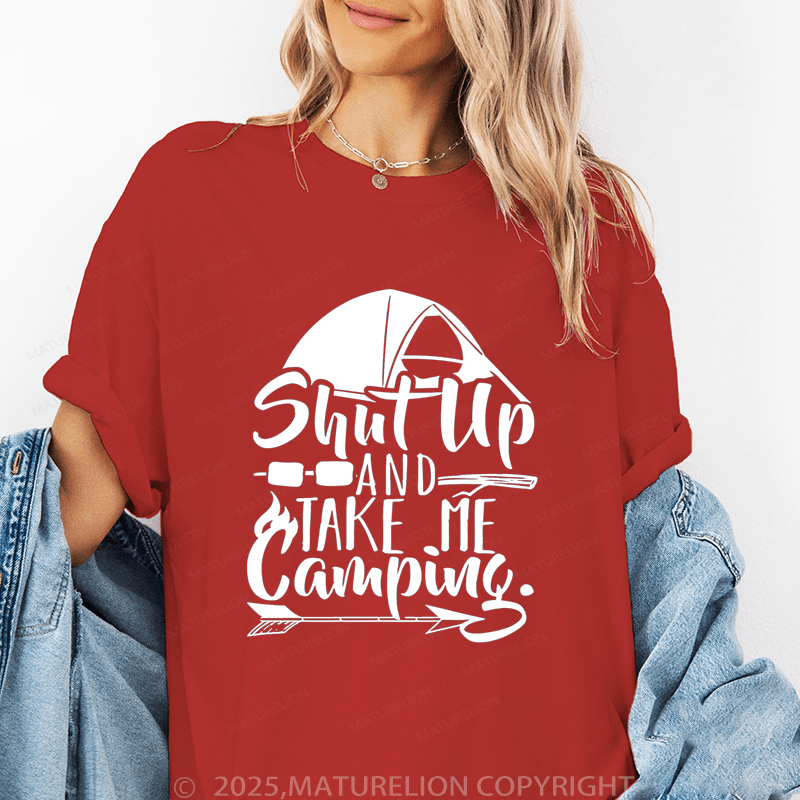 Maturelion Women's T-Shirt Shut Up And Take Me Camping Funny T-Shirt