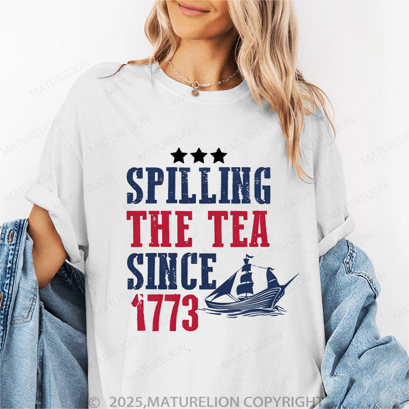 Maturelion Women's T-Shirt Spilling The Tea Since 1773 Funny T-Shirt