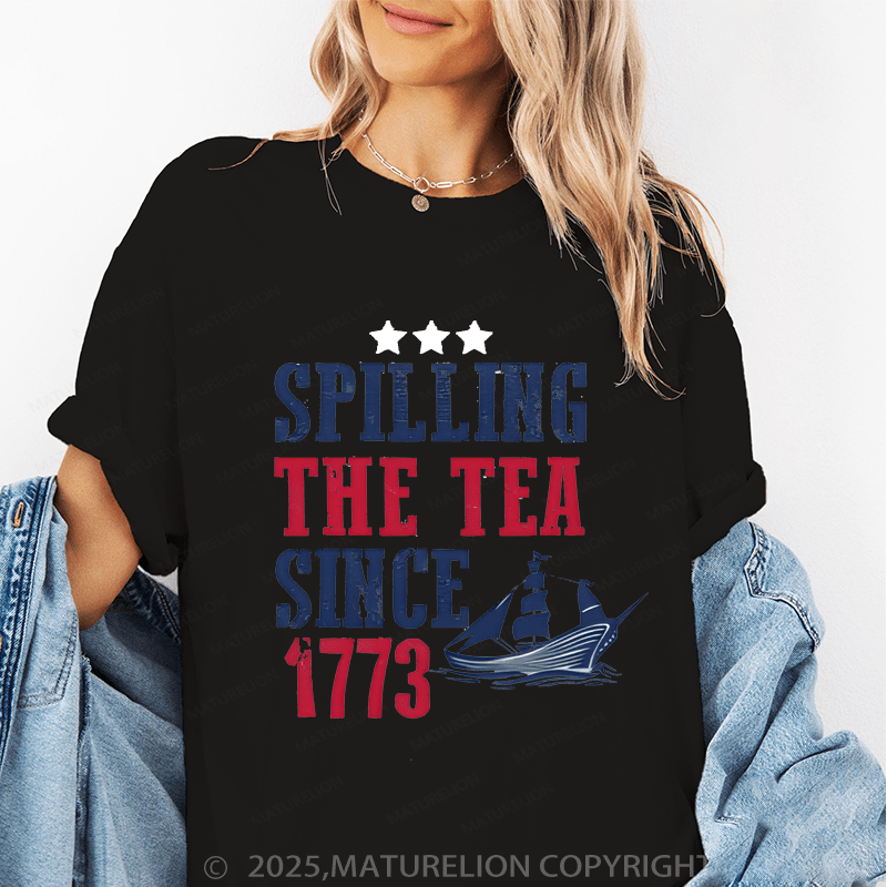 Maturelion Women's T-Shirt Spilling The Tea Since 1773 Funny T-Shirt