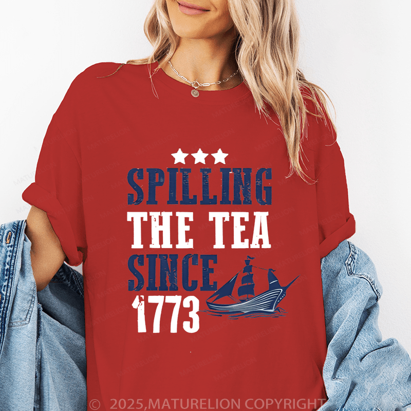 Maturelion Women's T-Shirt Spilling The Tea Since 1773 Funny T-Shirt