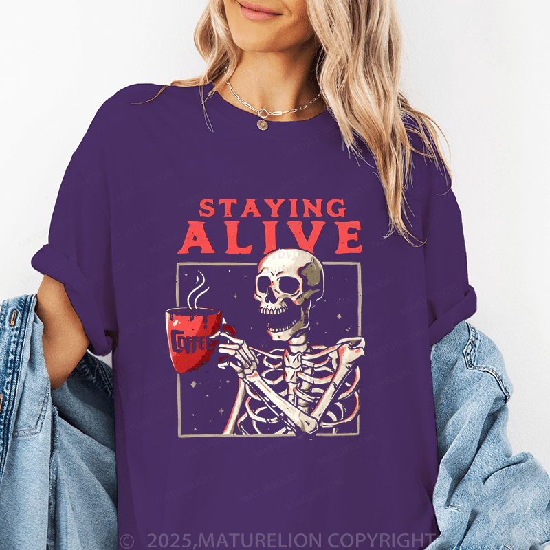 Maturelion Women's T-Shirt Staying Alive Coffee Funny T-Shirt