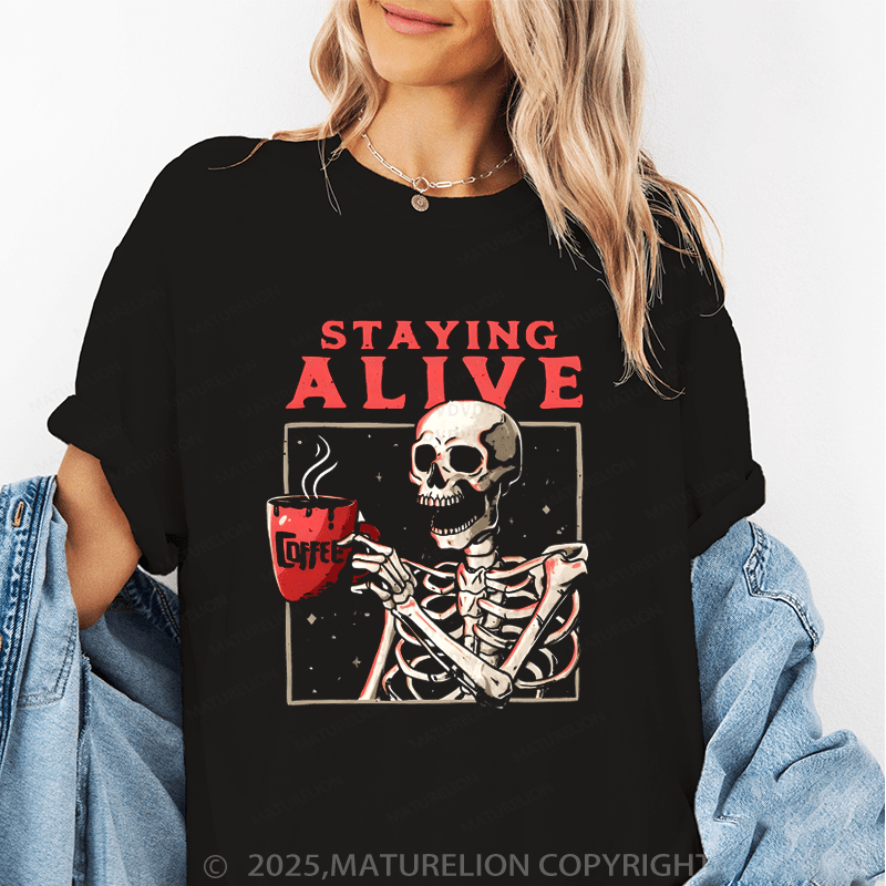 Maturelion Women's T-Shirt Staying Alive Coffee Funny T-Shirt