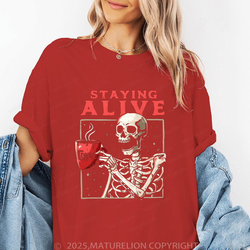 Maturelion Women's T-Shirt Staying Alive Coffee Funny T-Shirt