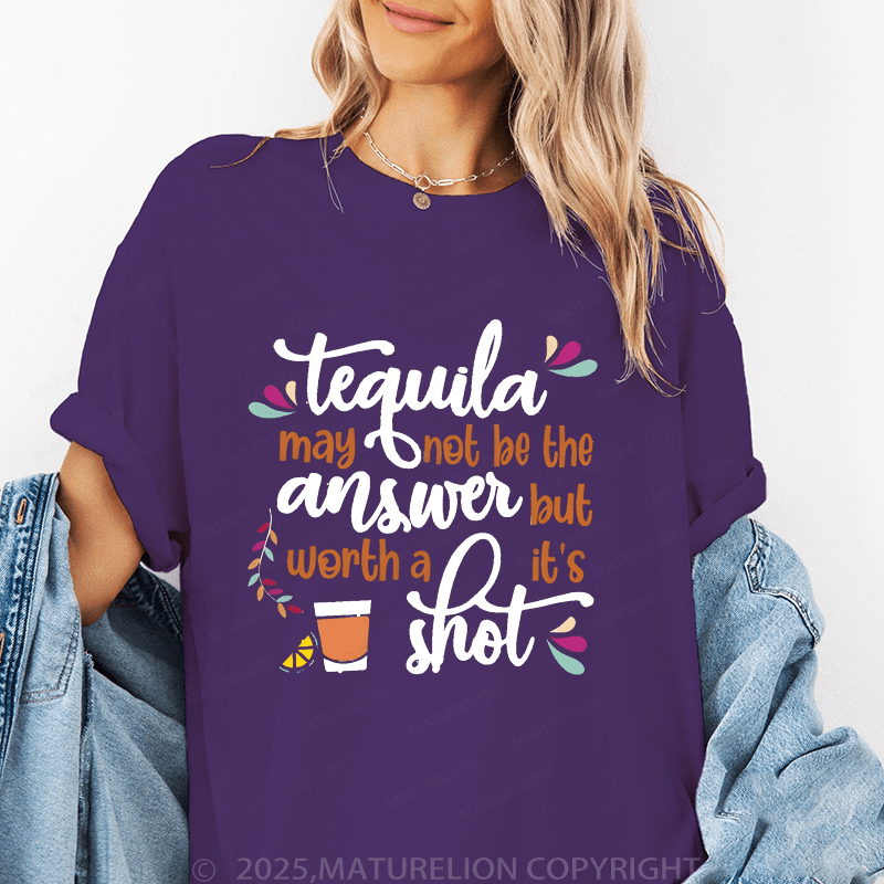 Maturelion Women's T-Shirt Tequila May Not Be The Answer But It’S Worth A Shot Funny T-Shirt