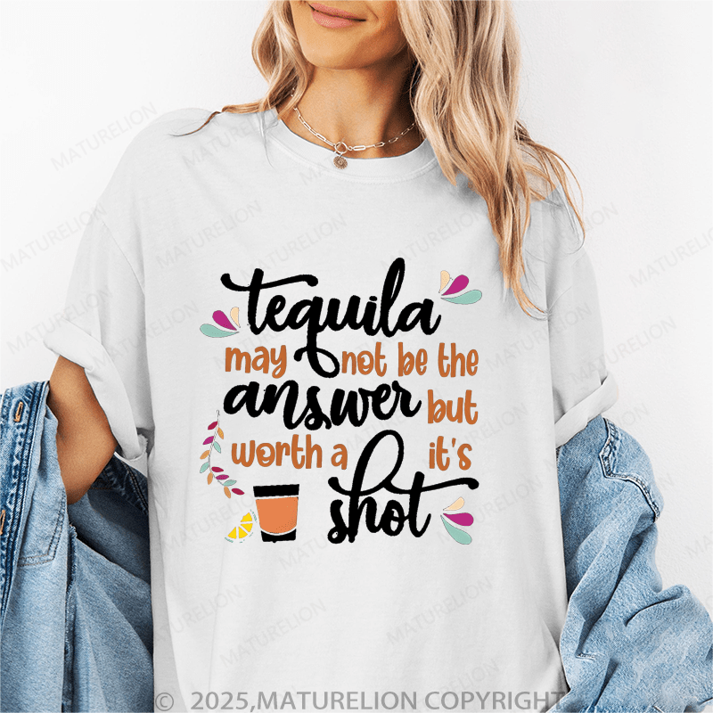 Maturelion Women's T-Shirt Tequila May Not Be The Answer But It’S Worth A Shot Funny T-Shirt