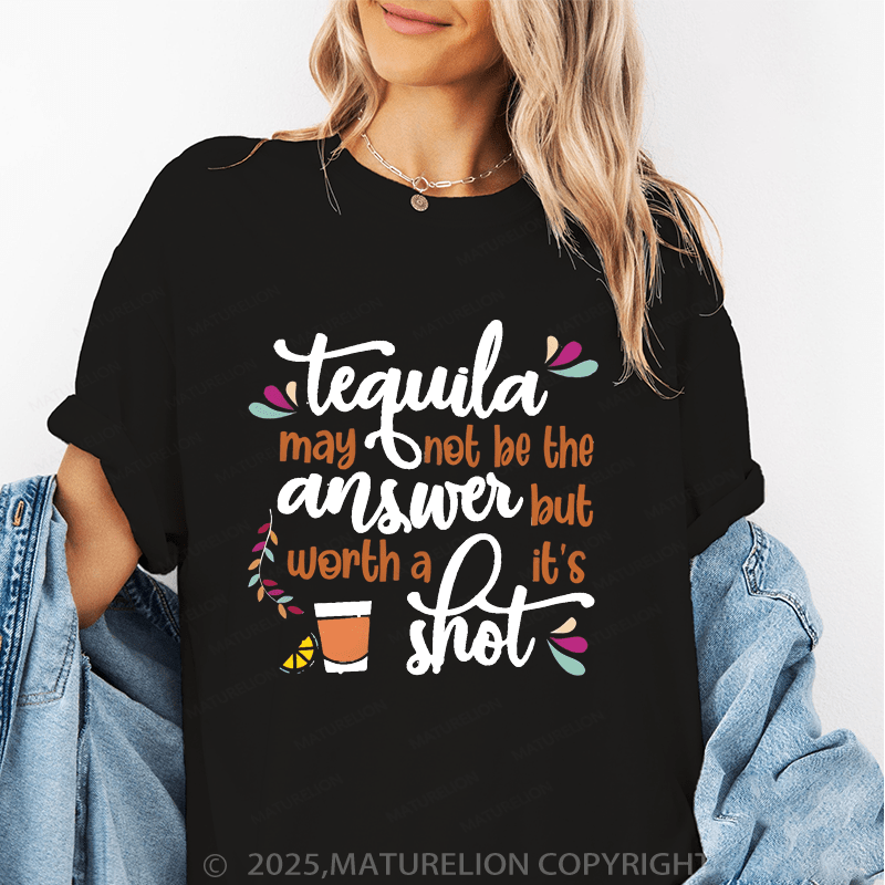 Maturelion Women's T-Shirt Tequila May Not Be The Answer But It’S Worth A Shot Funny T-Shirt