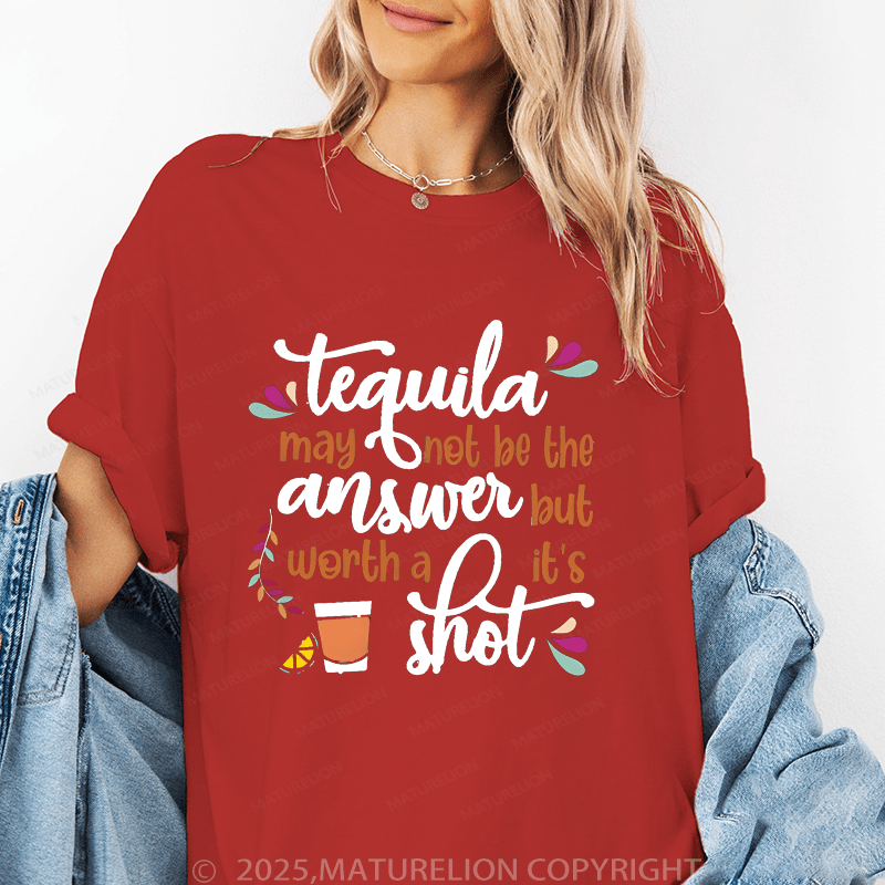 Maturelion Women's T-Shirt Tequila May Not Be The Answer But It’S Worth A Shot Funny T-Shirt