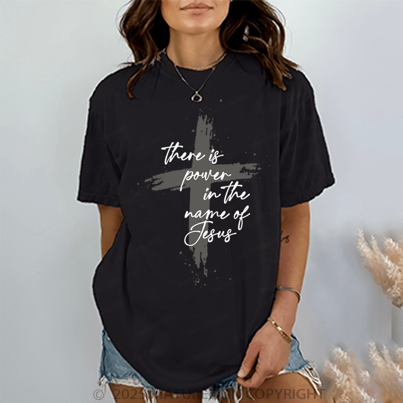 Maturelion Women's T-Shirt There Is Power In The Name Of Jesus Funny T-Shirt