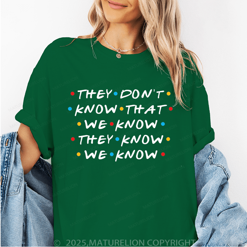 Maturelion Women's T-Shirt They Don't Know That We Know They Know We Know Funny T-Shirt