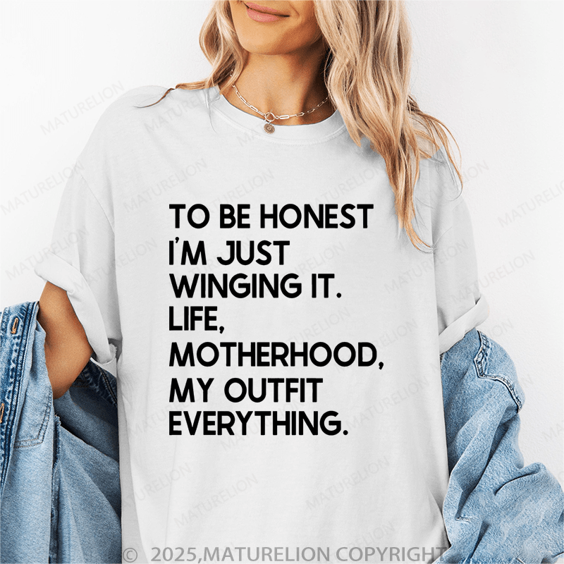 Maturelion Women's T-Shirt To Be Hones I'm Just Winging It.Life,Motherhood,My Outfit Everything. Funny T-Shirt