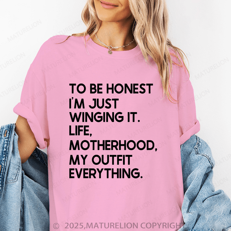 Maturelion Women's T-Shirt To Be Hones I'm Just Winging It.Life,Motherhood,My Outfit Everything. Funny T-Shirt