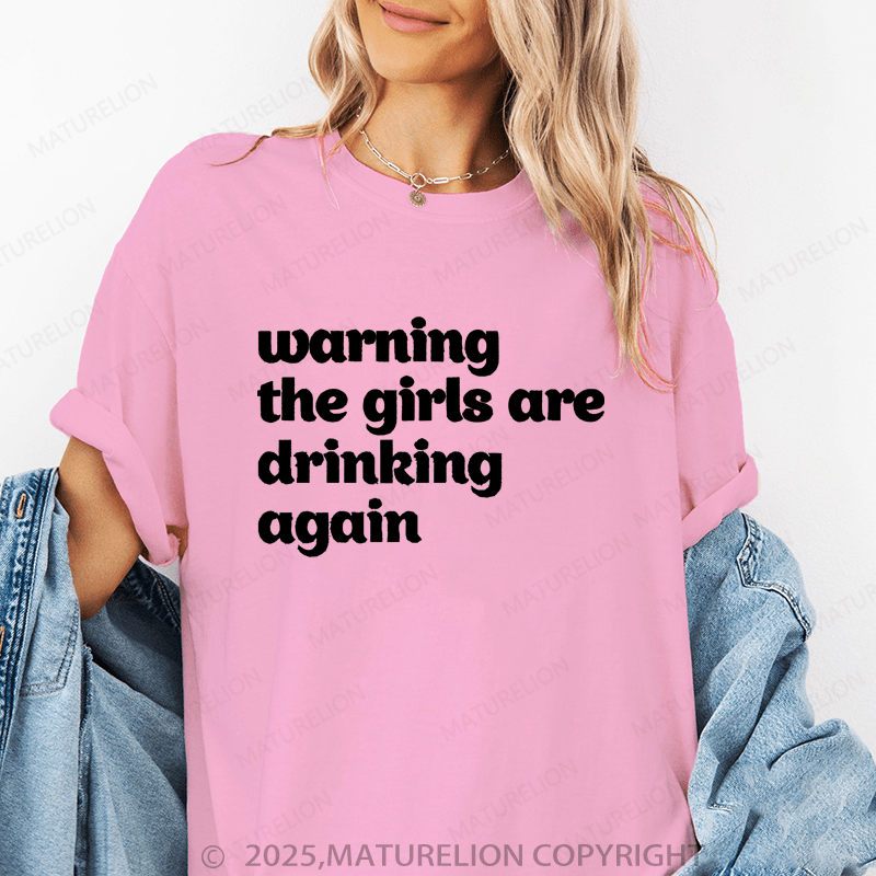 Maturelion Women's T-Shirt Warning The Girls Are Drinking Again Funny T-Shirt