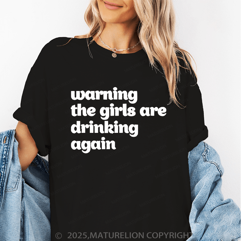 Maturelion Women's T-Shirt Warning The Girls Are Drinking Again Funny T-Shirt