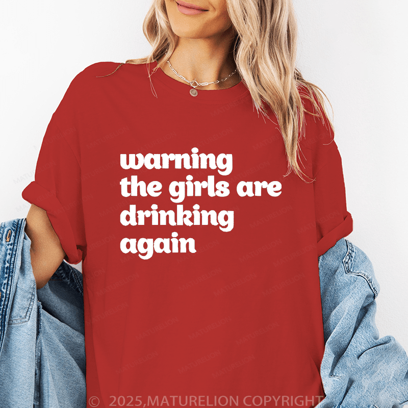 Maturelion Women's T-Shirt Warning The Girls Are Drinking Again Funny T-Shirt