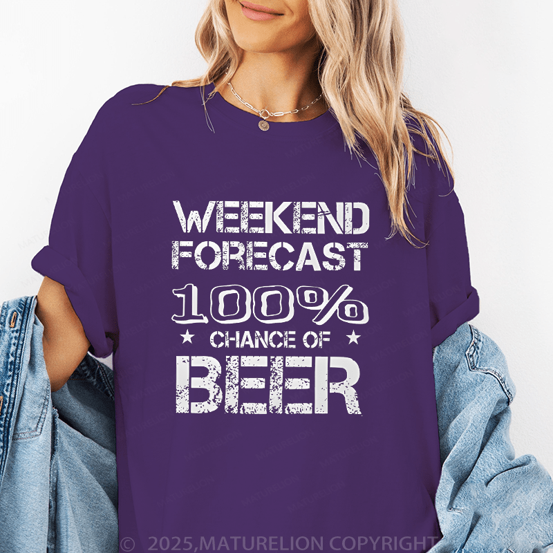 Maturelion Women's T-Shirt Weekend Forecast 100% Chance Of Beer Funny T-Shirt