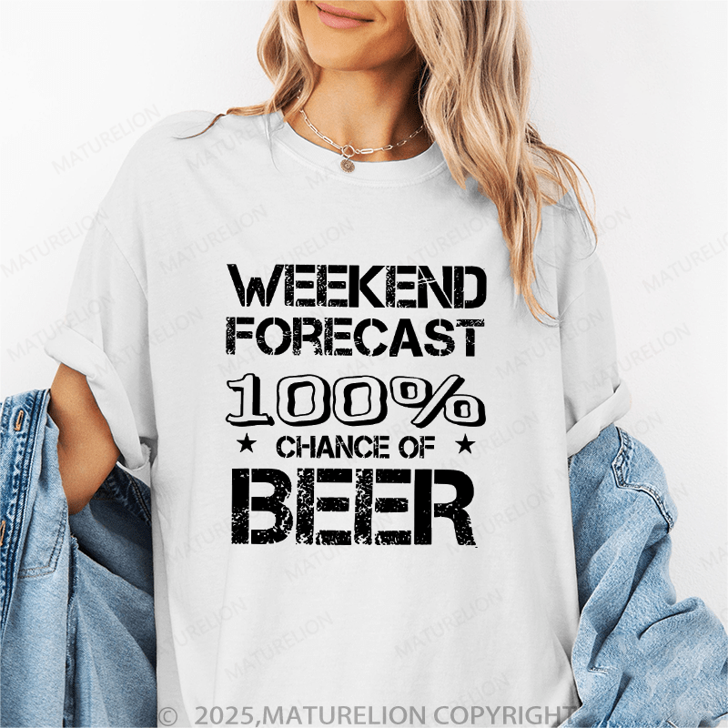 Maturelion Women's T-Shirt Weekend Forecast 100% Chance Of Beer Funny T-Shirt