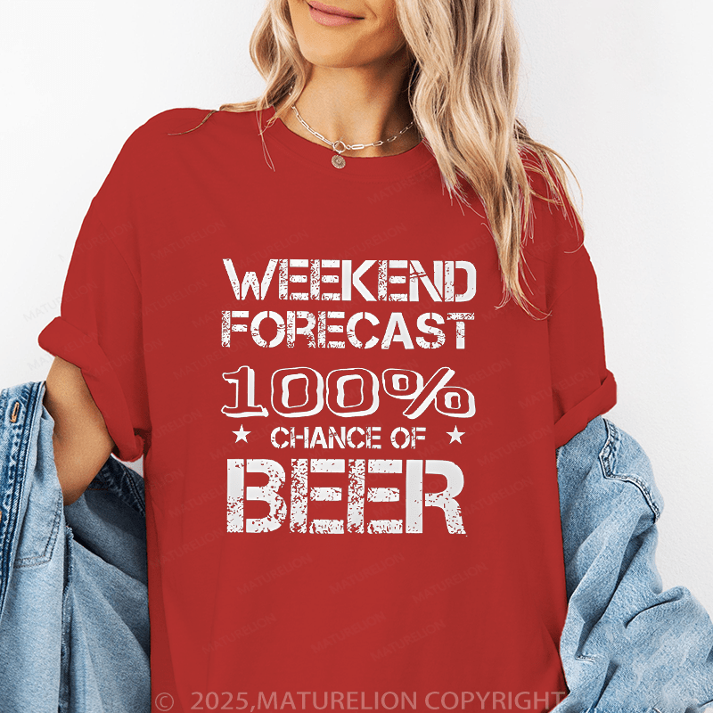 Maturelion Women's T-Shirt Weekend Forecast 100% Chance Of Beer Funny T-Shirt