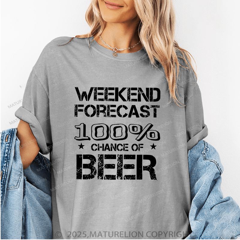 Maturelion Women's T-Shirt Weekend Forecast 100% Chance Of Beer Funny T-Shirt