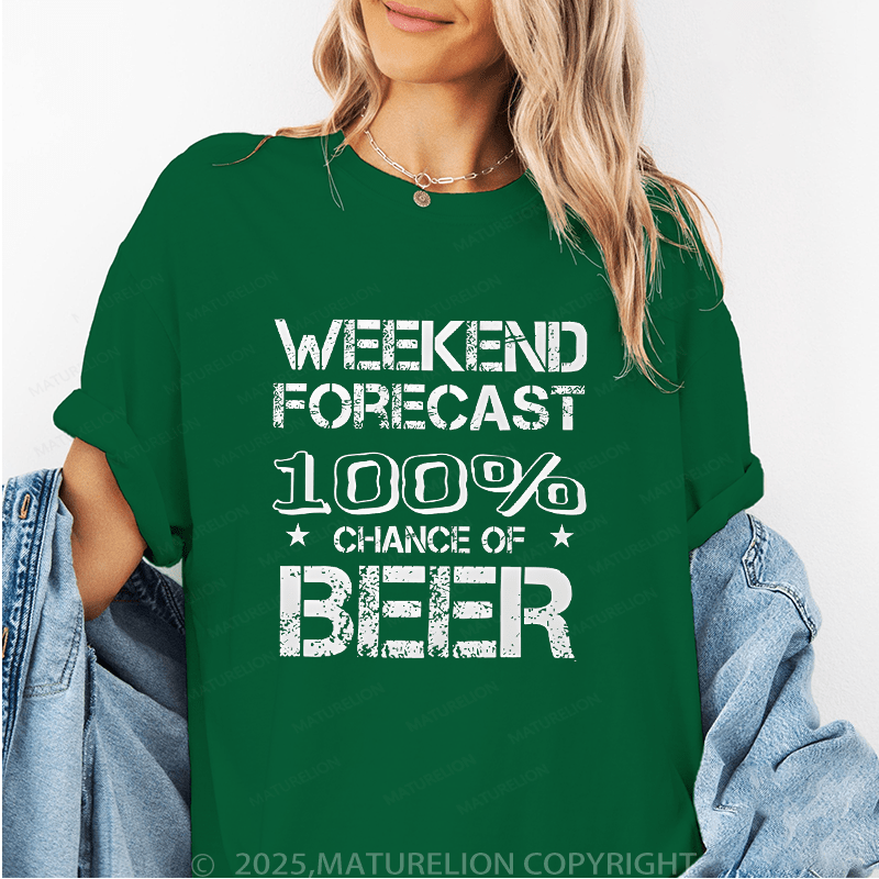 Maturelion Women's T-Shirt Weekend Forecast 100% Chance Of Beer Funny T-Shirt