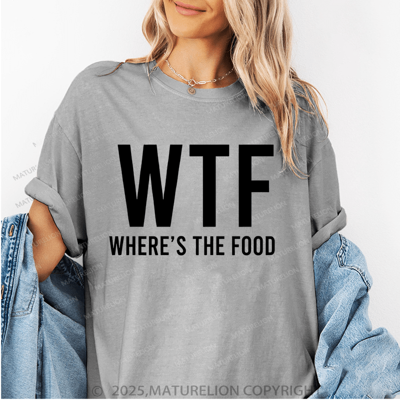 Maturelion Women's T-Shirt Where's The Food Funny T-Shirt