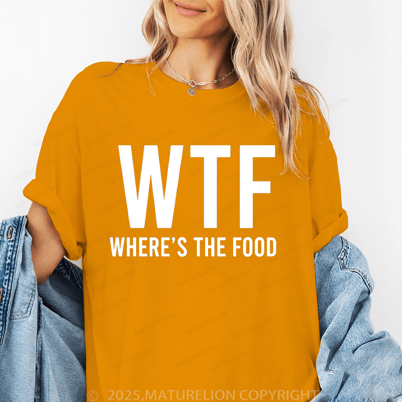 Maturelion Women's T-Shirt Where's The Food Funny T-Shirt