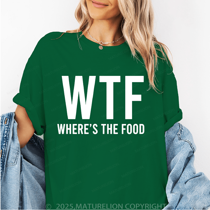 Maturelion Women's T-Shirt Where's The Food Funny T-Shirt