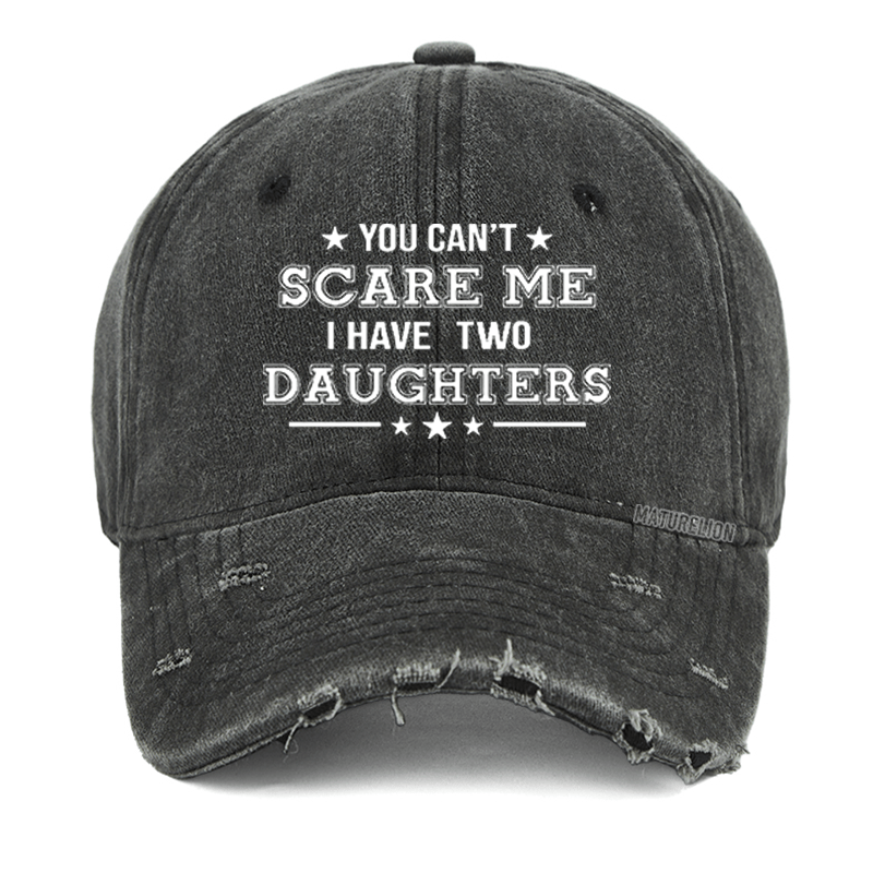 Maturelion You Can't Scare Me I Have Two Daughters Cap