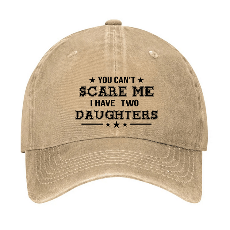 Maturelion You Can't Scare Me I Have Two Daughters Cap