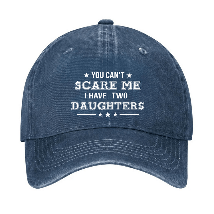 Maturelion You Can't Scare Me I Have Two Daughters Cap