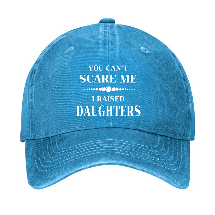 Maturelion You Can't Scare Me I Raised Daughters Cap