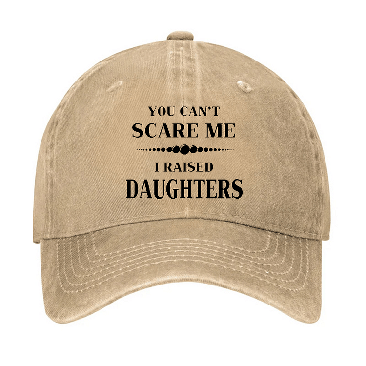 Maturelion You Can't Scare Me I Raised Daughters Cap