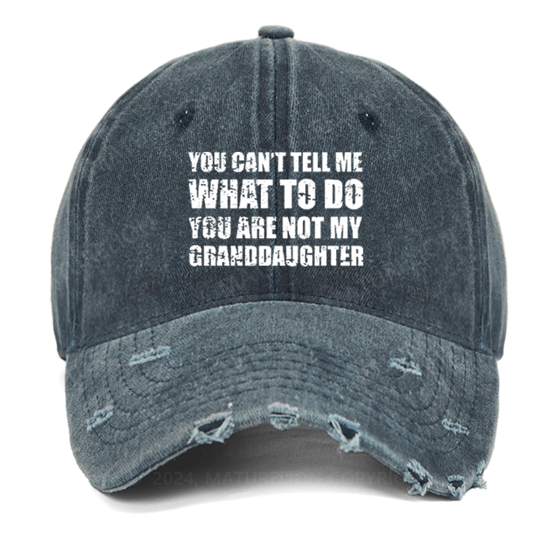 Maturelion You Can't Tell Me What To Do You Are Not My Granddaughter Funny Washed Vintage Cap