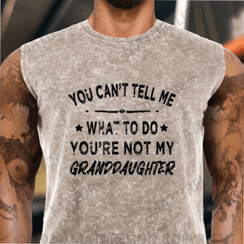 Maturelion You Can't Tell Me What To Do You Are Not My Granddaughter Vintage Washed Tank Top