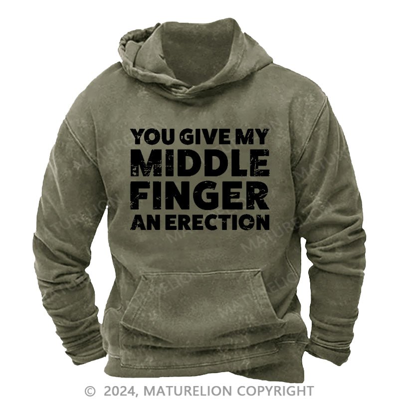 Maturelion You Give My Middle Finger An Erection DTG Printing Washed Hoodie